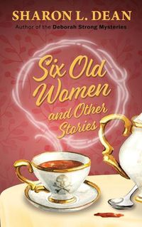 Cover image for Six Old Women and Other Stories