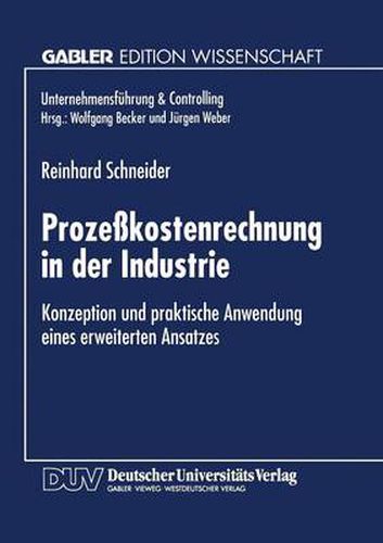 Cover image for Prozesskostenrechnung in Der Industrie: Konzeption Und Praktische Anwendung Eines Erweiterten Ansatzes