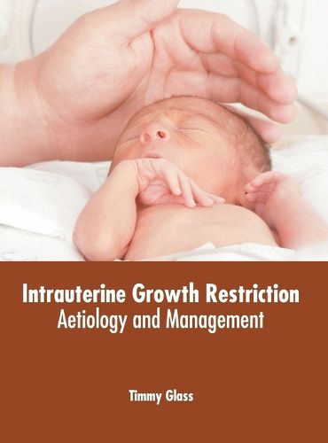 Cover image for Intrauterine Growth Restriction: Aetiology and Management