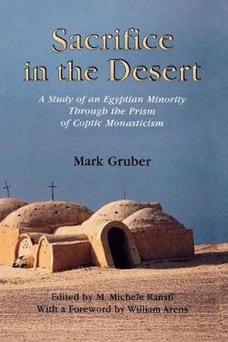 Cover image for Sacrifice in the Desert: A Study of an Egyptian Minority Through the Prism of Coptic Monasticism