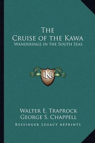 Cover image for The Cruise of the Kawa: Wanderings in the South Seas