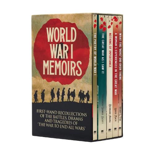 World War I Memoirs: First-Hand Recollections of the Battles, Dramas and Tragedies of 'The War to End All Wars