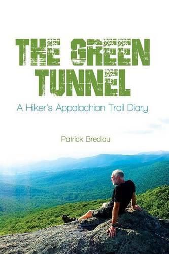 Cover image for The Green Tunnel, A Hiker's Appalachian Trail Diary