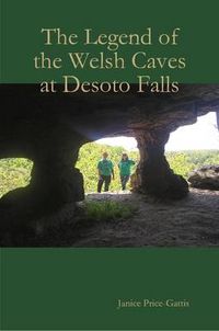 Cover image for The Legend of the Welsh Caves at DeSoto Falls