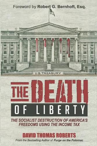 Cover image for The Death of Liberty: The Socialist Destruction of America's Freedoms Using the Income Tax