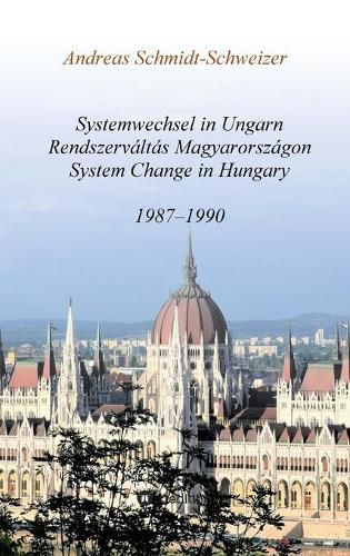 Cover image for Systemwechsel in Ungarn / Rendszervaltas Magyarorszagon / System Change in Hungary: 1987-1990