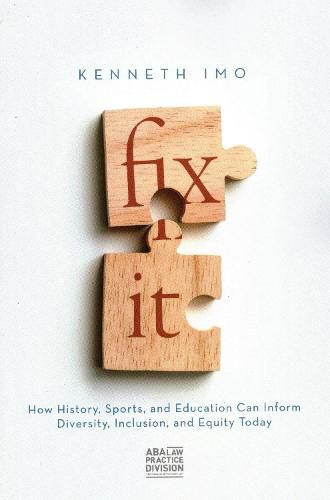 Cover image for Fix It: How History, Sports, and Education Can Inform Diversity, Inclusion, and Equity Today