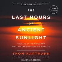 Cover image for The Last Hours of Ancient Sunlight Revised and Updated: The Fate of the World and What We Can Do Before It's Too Late
