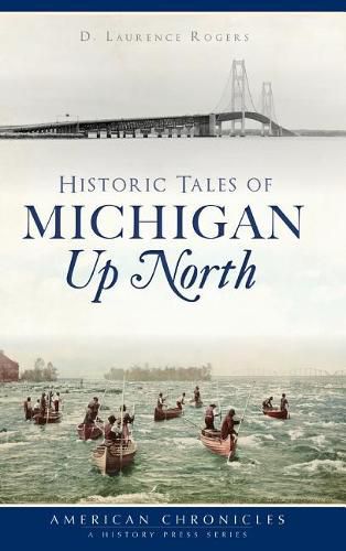 Historic Tales of Michigan Up North