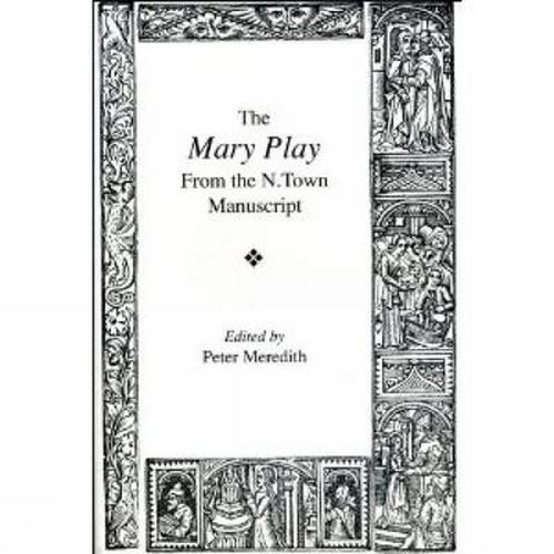 Cover image for The Mary Play: From the N. town Manuscript