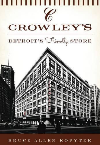 Cover image for Crowley's: Detroit's Friendly Store