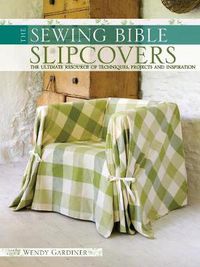 Cover image for Slip Covers: The Ultimate Resource of Techniques, Projects and Inspirations