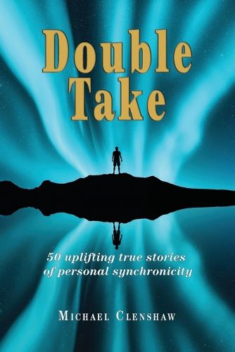 Cover image for Double take: 50 Uplifting true stories of personal synchronicity