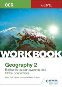 Cover image for OCR A-level Geography Workbook 2: Earth's Life Support Systems and Global Connections