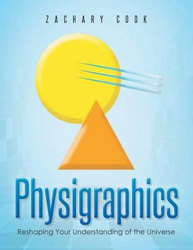 Cover image for Physigraphics: Reshaping Your Understanding of the Universe