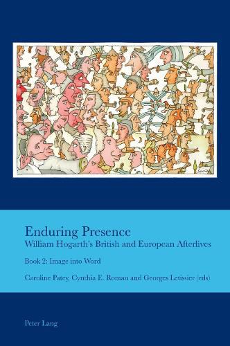 Cover image for Enduring Presence: William Hogarth's British and European Afterlives: Book 2: Image Into Word
