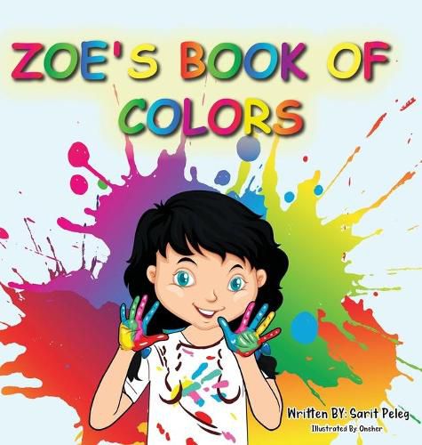 Cover image for Zoe's Book Of Colors: Zoe's hands-on and fun way of teaching kids gives parents the opportunity to play a vital role in their child's early education.