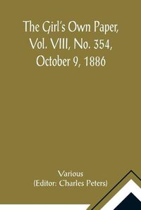 Cover image for The Girl's Own Paper, Vol. VIII, No. 354, October 9, 1886