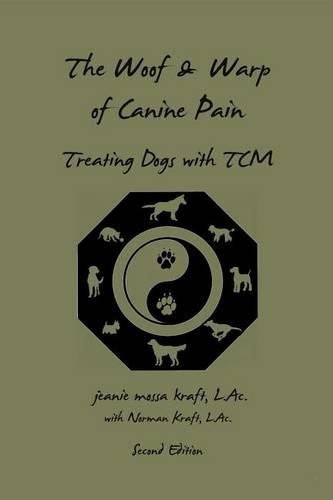 Cover image for The Woof and Warp of Canine Pain: Treating Dogs with TCM