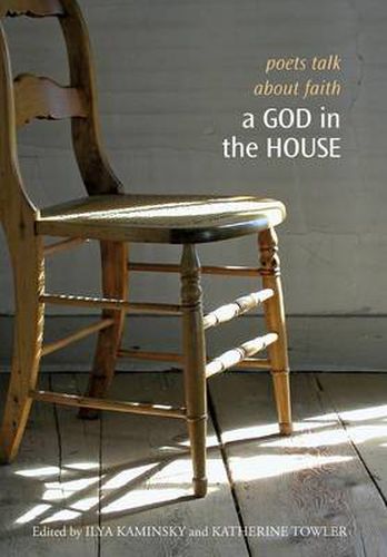 A God in the House: Poets Talk about Faith