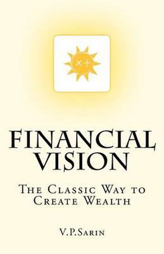 Cover image for Financial Vision: The Classic Way to Create Wealth