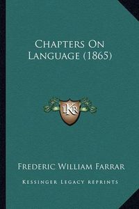 Cover image for Chapters on Language (1865)