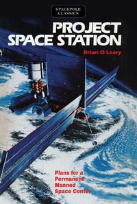 Cover image for Project Space Station: Plans for a Permanent Manned Space Station