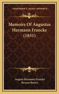 Cover image for Memoirs of Augustus Hermann Francke (1831)