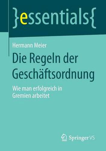 Cover image for Die Regeln der Geschaftsordnung: Wie man erfolgreich in Gremien arbeitet