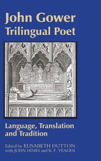 Cover image for John Gower, Trilingual Poet: Language, Translation, and Tradition