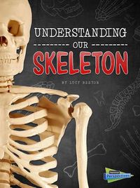 Cover image for Understanding Our Skeleton