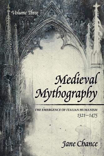 Cover image for Medieval Mythography, Volume Three: The Emergence of Italian Humanism, 1321-1475