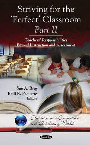 Striving for the 'Perfect' Classroom -- Part II: Teachers' Responsibilities Beyond Instruction & Assessment