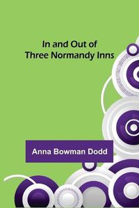 Cover image for In and Out of Three Normandy Inns