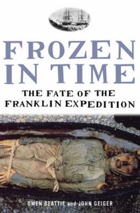 Cover image for Frozen in Time: The Fate of the Franklin Expedition