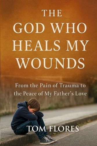 Cover image for The God Who Heals My Wounds