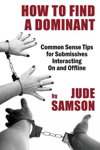 Cover image for How to Find A Dominant: Common Sense Tips for Submissives Interacting On and Offline