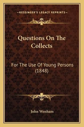 Questions on the Collects: For the Use of Young Persons (1848)