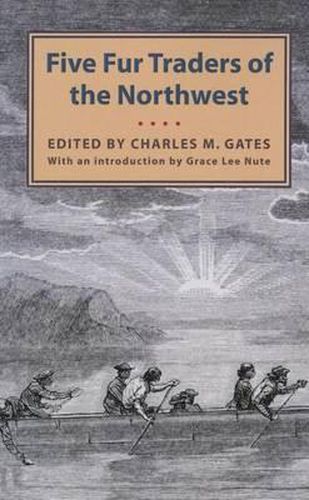 Cover image for Five Fur Traders of the Northwest: Being the Narrative of Peter Pond and the Diaries of John Macdonell, Archibald N. McLeod, Hugh Faries, and Thomas Connor