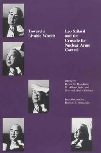 Cover image for Toward a Livable World: Leo Szilard and the Crusade for Nuclear Arms Control