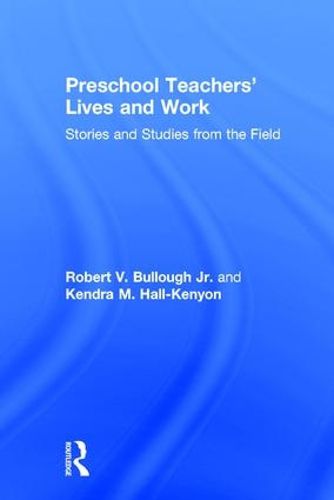 Preschool Teachers' Lives and Work: Stories and Studies from the Field