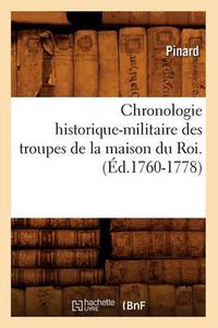 Cover image for Chronologie Historique-Militaire Des Troupes de la Maison Du Roi.(Ed.1760-1778)