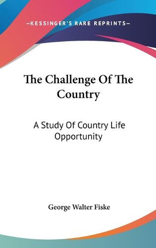 Cover image for The Challenge of the Country: A Study of Country Life Opportunity