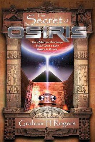 Cover image for The Secret of Osiris: The Alpha and the Omega, Twice Upon a Time, Return to Rostau