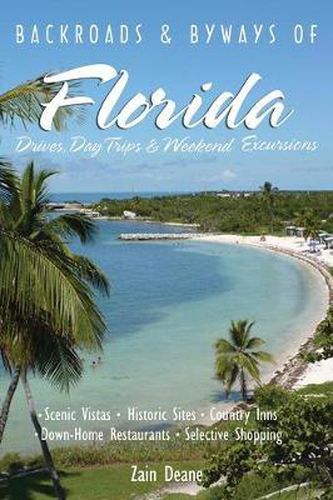 Cover image for Backroads and Byways of Florida: Scenic Vistas, Historic Sites, Country Inns, Down-home Restaurants, Selective Shopping