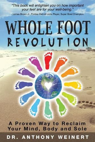 Cover image for Whole Foot Revolution: A Proven Way to Reclaim Your Mind, Body and Sole