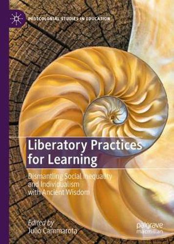 Cover image for Liberatory Practices for Learning: Dismantling Social Inequality and Individualism with Ancient Wisdom