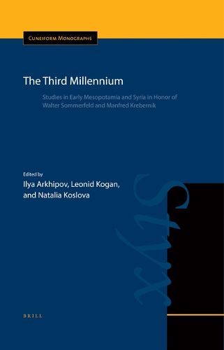 Cover image for The Third Millennium: Studies in Early Mesopotamia and Syria in Honor of Walter Sommerfeld and Manfred Krebernik