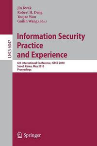 Cover image for Information Security, Practice and Experience: 6th International Conference, ISPEC 2010, Seoul, Korea, May 12-13, 2010, Proceedings