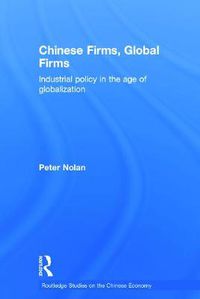 Cover image for Chinese Firms, Global Firms: Industrial Policy in the Age of Globalization